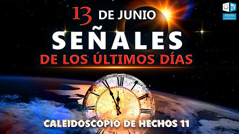 Señales de los Últimos días. Caleidoscopio de hechos 11