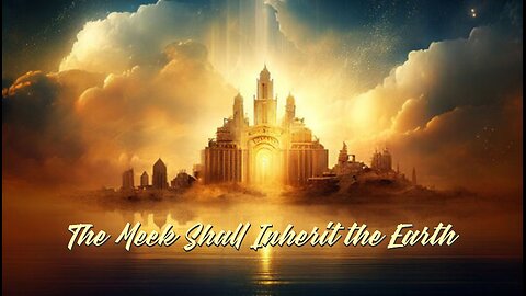 The Meek Shall Inherit the Earth