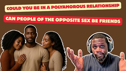 Could You Be In A Polyamorous Relationship Or Open Relationships | Friendship With The Opposite Sex