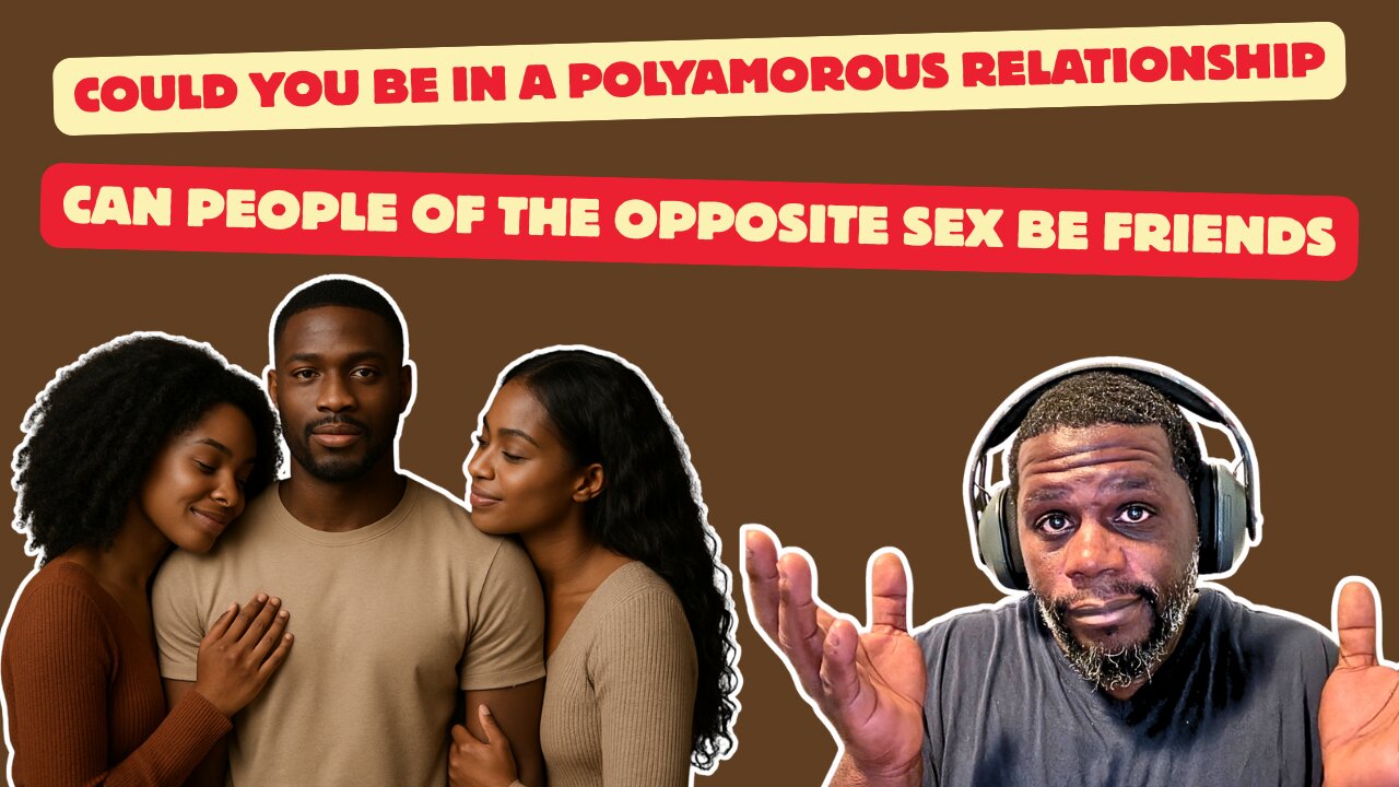 Could You Be In A Polyamorous Relationship Or Open Relationships | Friendship With The Opposite Sex