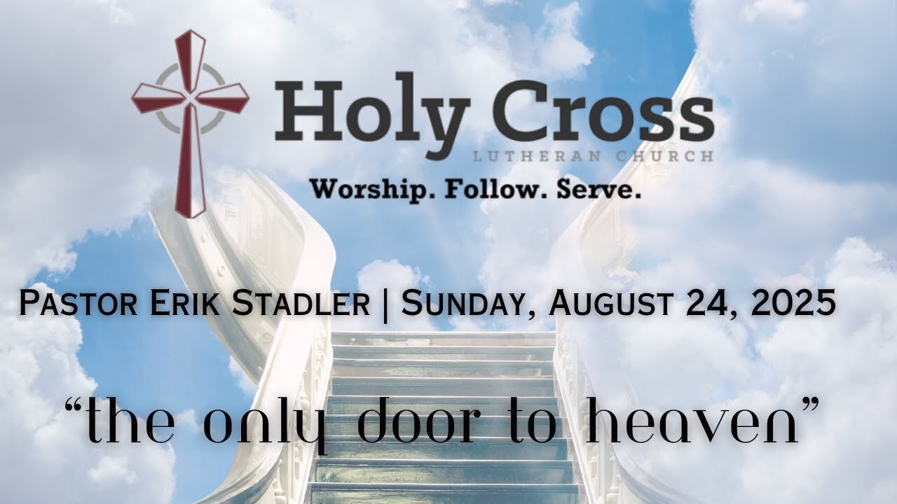 8/24/2025 | "The Only Door to Heaven" | Holy Cross Lutheran Church | Midland, Texas
