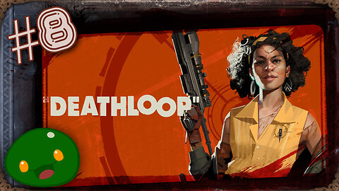 Rev Plays - Deathloop - Part 8