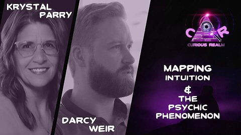 CR Ep 202: Mapping Intuition w Krystal Parry & The Psychic Phenomenon w Darcy Weir