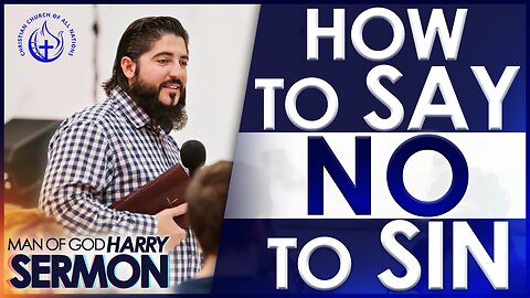HOW TO SAY NO TO SIN!!! | Sermon Man Of God Harry