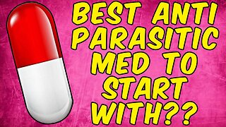 "The Best Anti-Parasitic Medication To Start With!"