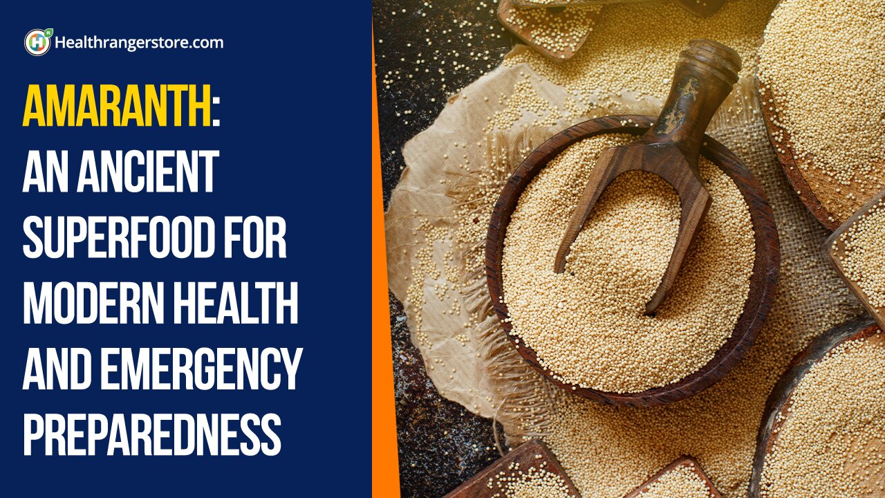 Amaranth: An ancient superfood for modern health and emergency preparedness