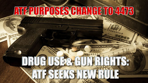ATF PROPOSES Major Change to Drugs + Gun Ban | Could Restore Rights to Millions!