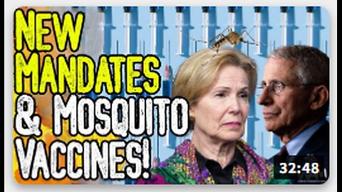 NEW MANDATES & MOSQUITO VACCINES! - Deborah Birx Is Back To Push Medical Tyranny! - Media Joins!