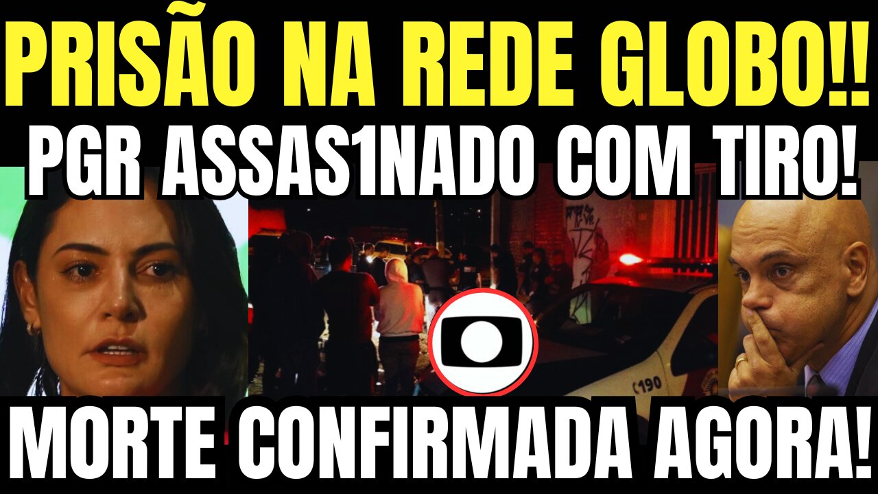 BOMBA!! PGR É ASSASSINADO COM TIRO NA CABEÇA! PRISÃO NA REDE GLOBO AGORA!! ANISTIA VAI SER APROVADA!