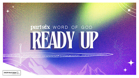 Ready Up Series: Pt. 6 - Word of God // January 26, 2025