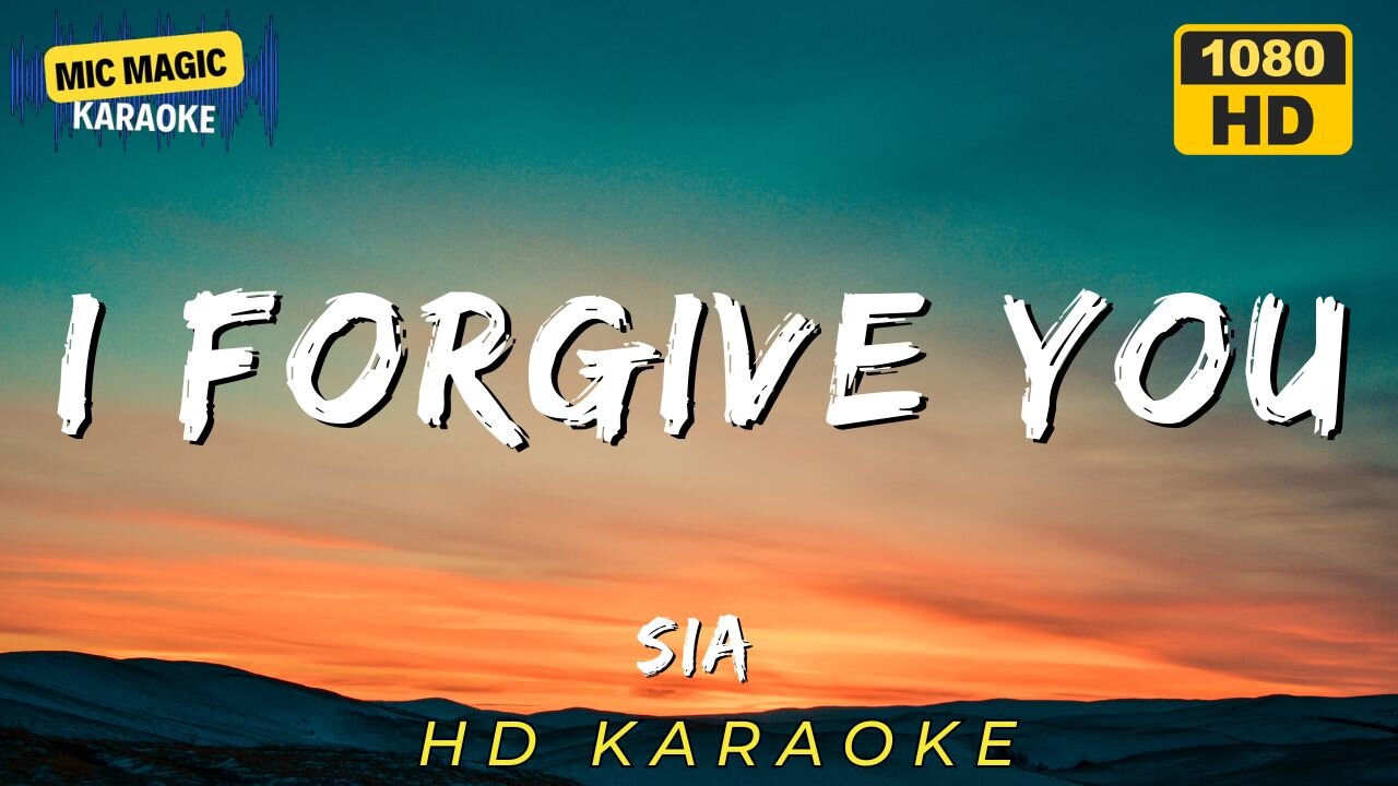 I FORGIVE YOU - SIA - KARAOKE