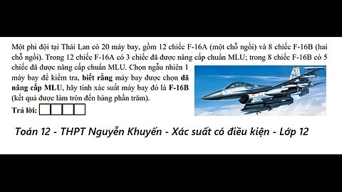 THPT Nguyễn Khuyến: Xác suất có điều kiện: Một phi đội tại Thái Lan có 20 máy bay, gồm 12 chiếc