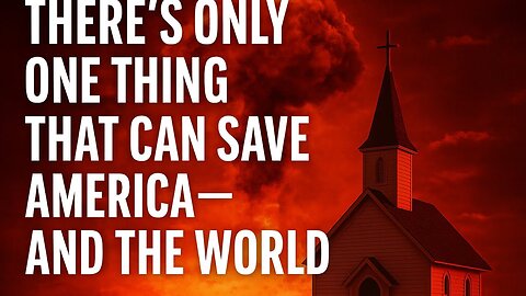 Only One Thing can Save America