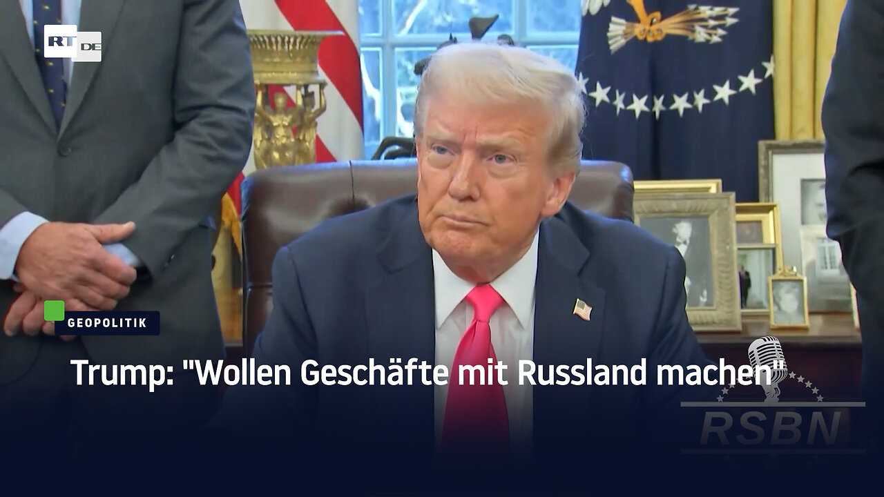 Trump: "Wollen Geschäfte mit Russland machen"