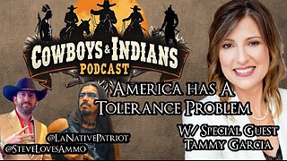 Cowboys & Indians Ep 82: America Has A Tolerance Problem W/ Tammy Garcia