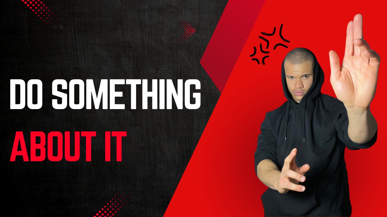 Do something about it