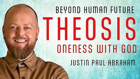 Theosis | Beyond Human | Oneness with God | Justin Paul Abraham