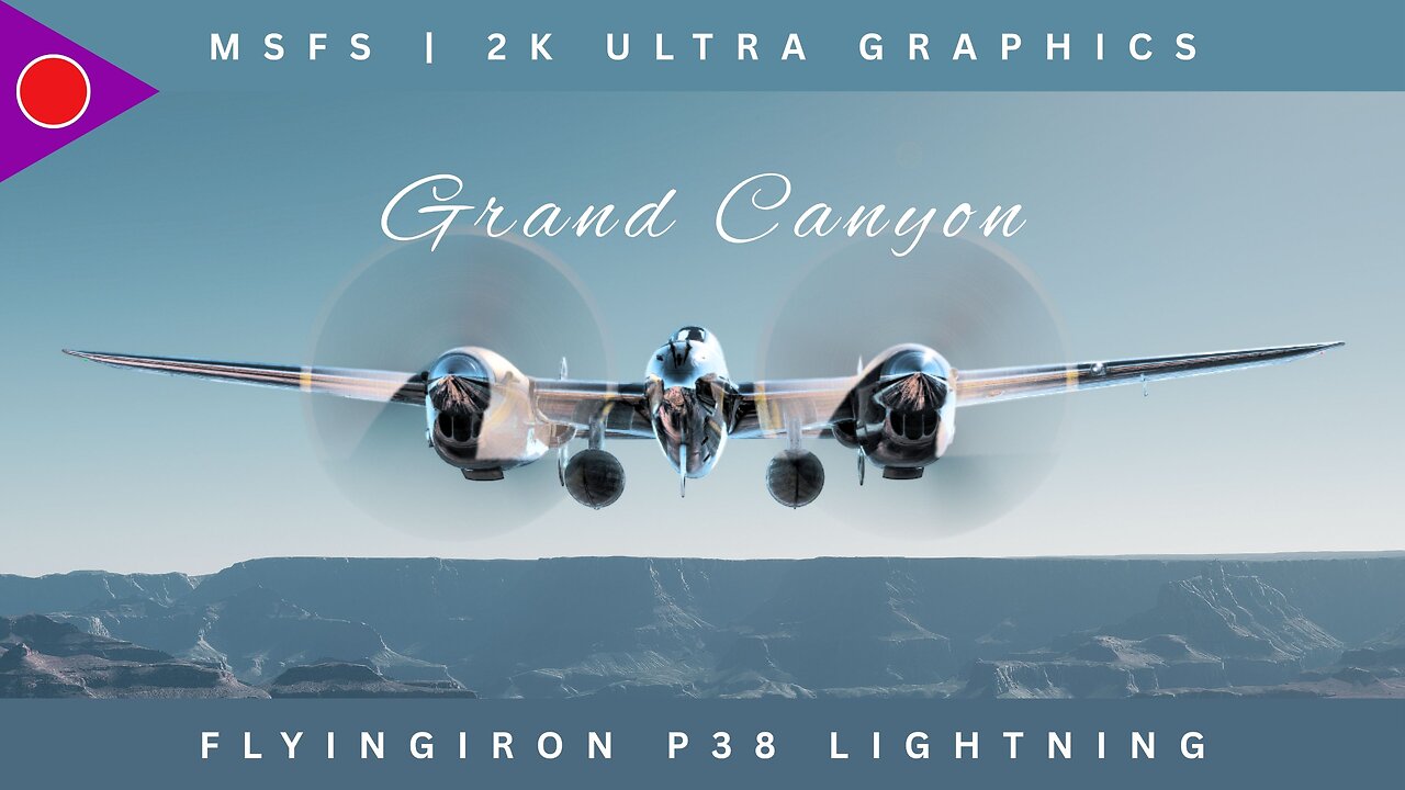 Revisiting the Grand Canyon!| FlyingIron P38 Lightning | MSFS 2024 | Ultra Graphics