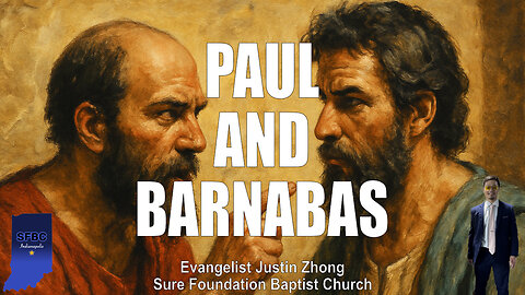 Paul and Barnabas | Evangelist Justin Zhong