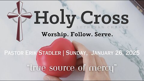 1/26/2025 | "True Source of Mercy" | Holy Cross Lutheran Church | Midland, Texas