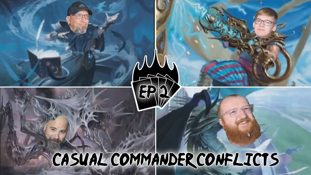 Casual Commander Conflicts EPISODE 2!