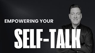 Renewing Beliefs by Empowering Your "Self-Talk"