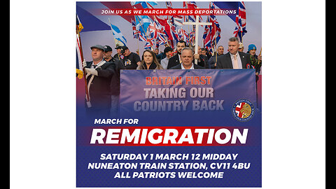 Join ME and BRITAIN FIRST in Nuneaton. March For Remigration