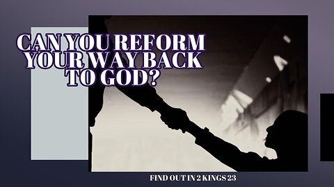 Can You Reform Your Way Back To God?