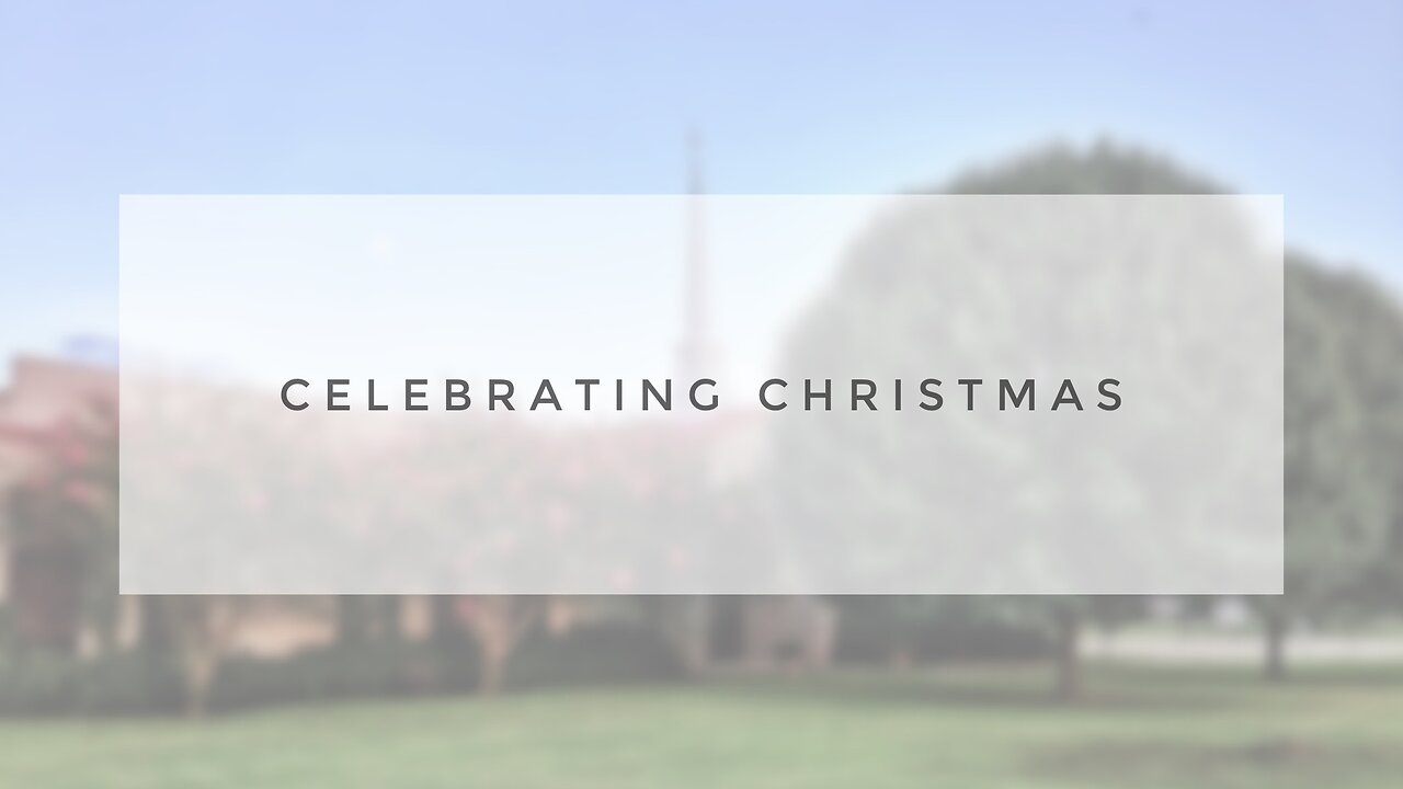 Christmas Sunday Sermon - Celebrating Christmas