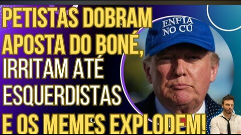 TENTE NÃO RIR: Petistas dobram a aposta do boné, irritam até esquerdistas e os memes explodem!