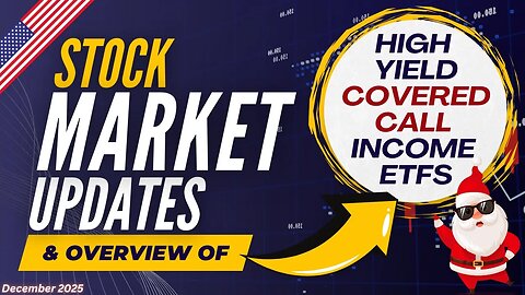 December 2025 High Yield Covered Call ETFs & Stock Market Update | Ep.68 (U.S.)