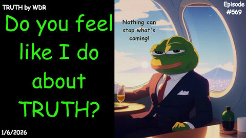 Do you feel like I do about TRUTH? Truth by WDR - Ep. #569 - Music Video Preview