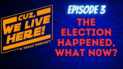 CWLH Episode 3: The Election Happened, What now?