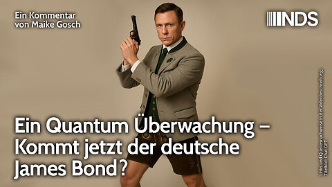 Ein Quantum Überwachung – Kommt jetzt der deutsche James Bond? | Maike Gosch | NDS-Podcast