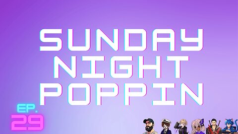 End of Year Celebration! | Sunday Night Poppin #29
