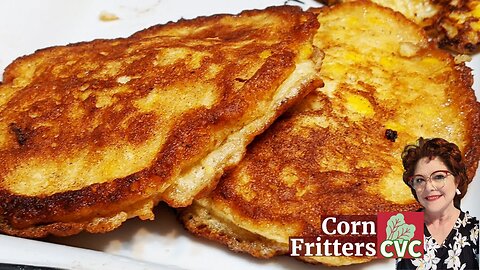 Corn Fritters - Fried Fresh Corn - Old Fashioned Southern Cooking