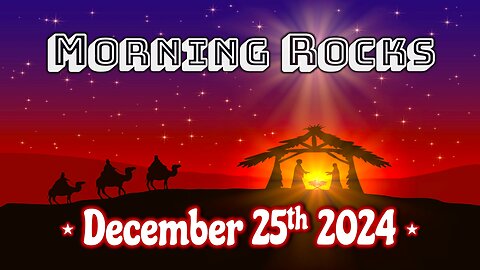 👼 Christmas Morning Rocks - 12.25.24 🎄