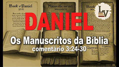 PROFETA DANIEL 3:24-30 - Os Manuscritos da Bíblia (english subtitles)