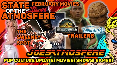 Jurassic World & Fantastic 4 Trailers, February Movies, The Sweeney Spot, State of the Atmosfere!