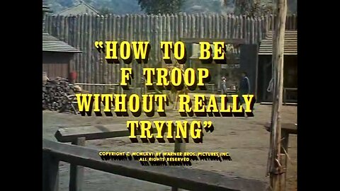 F Troop - "How To Be F Troop Without Really Trying"