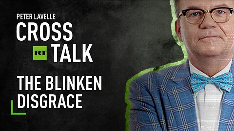 CrossTalk | The Blinken disgrace