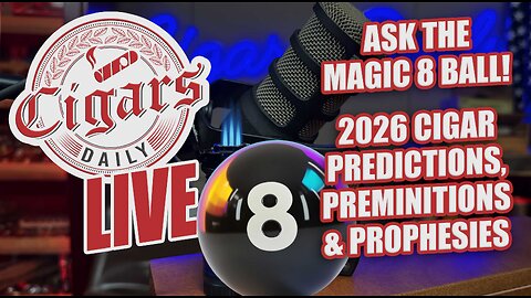Cigars Daily LIVE 408 (2026 Cigar Predictions, Premonitions & Prophecies)