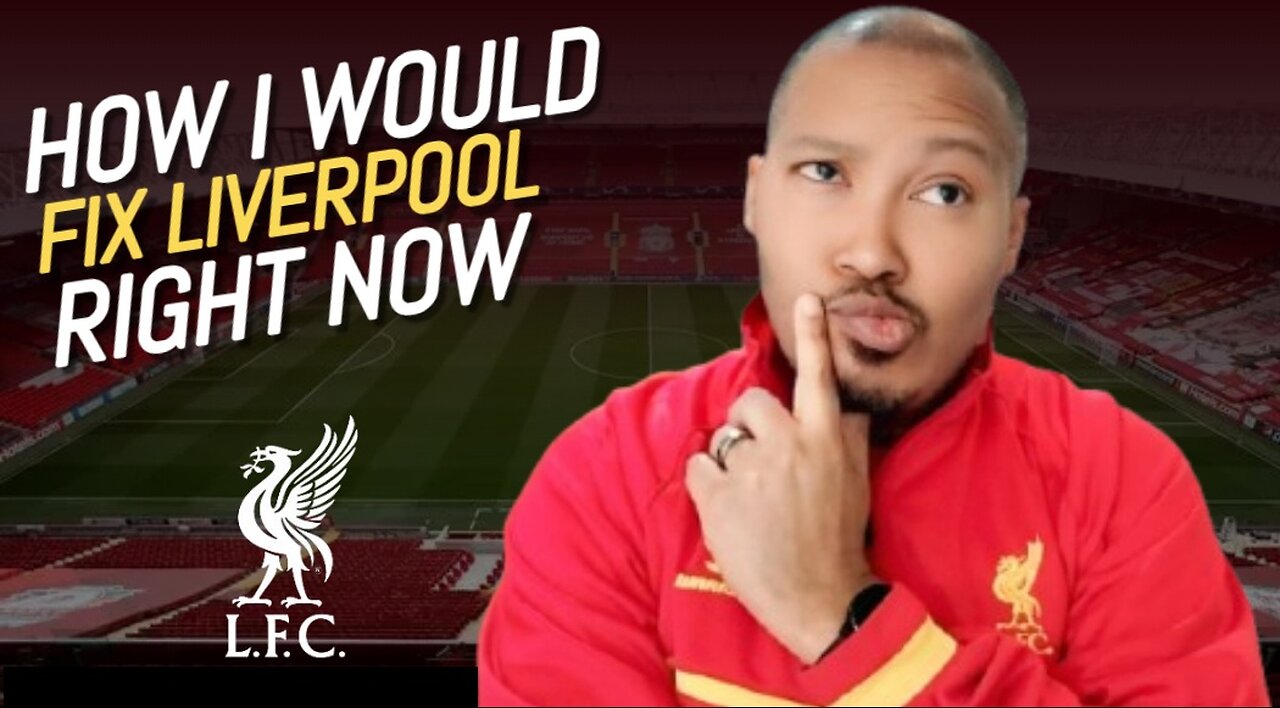 How I Would Fix Liverpool