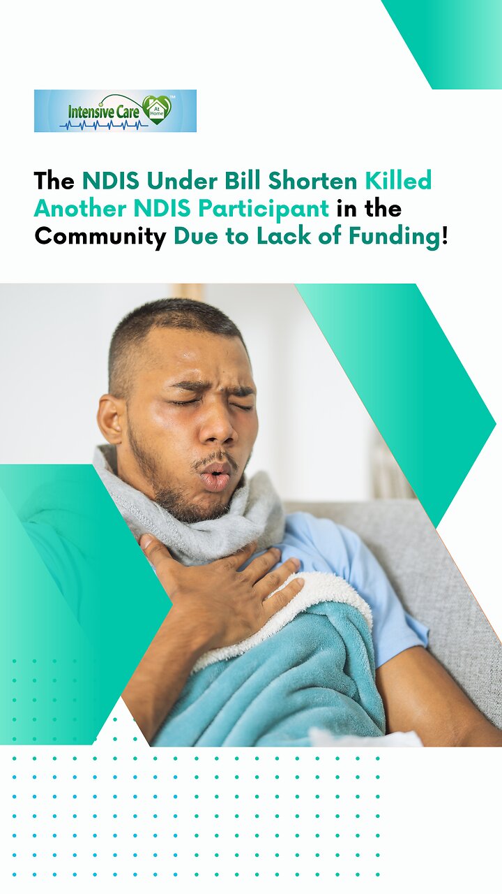 The NDIS Under Bill Shorten Killed Another NDIS Participant in the Community Due to Lack of Funding!