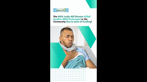 The NDIS Under Bill Shorten Killed Another NDIS Participant in the Community Due to Lack of Funding!