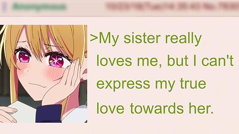 Anon's Sister REALLY Loves Him. | 4Chan Greentext Stories