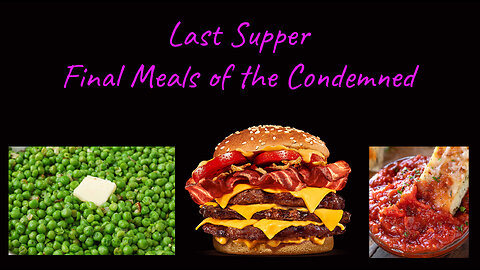 Last Supper: Final Meals of the Condemned