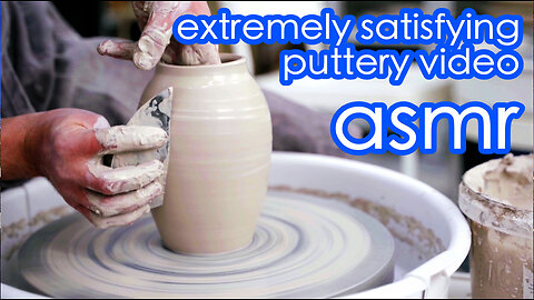 EXTREMELY SATISFYING POTTERY VIDEO, ASMR