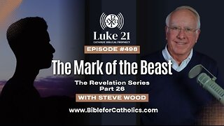 The Mark of the Beast - Luke21 Biblical Prophecy Podcast with Steve Wood