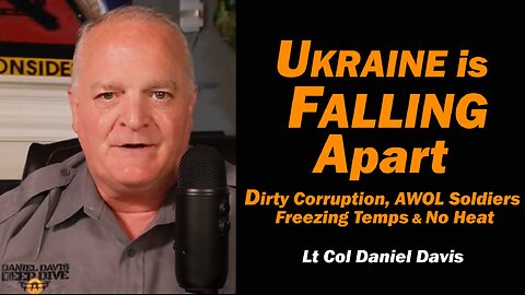 Ukraine is Falling Apart: Corruption, AWOL Soldiers, No Heat /Lt Col Daniel Davis